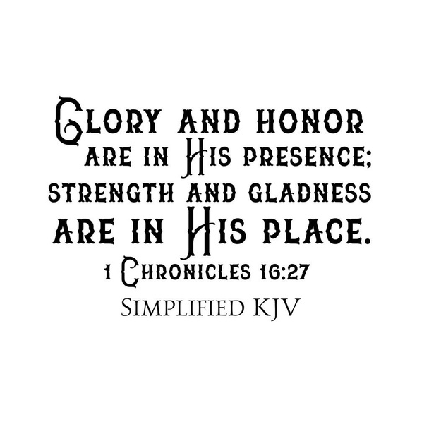 1 Cronache 16: 27 Gloria e onore sono alla sua presenza, forza e letizia sono al suo posto - Foto, immagini