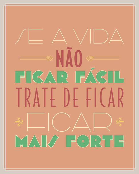 Inspiroiva juliste brasiliaksi portugaliksi. Art e deco tyyliin. Käännös - Jos elämä ei tule helpoksi, yritä vahvistua. - Vektori, kuva
