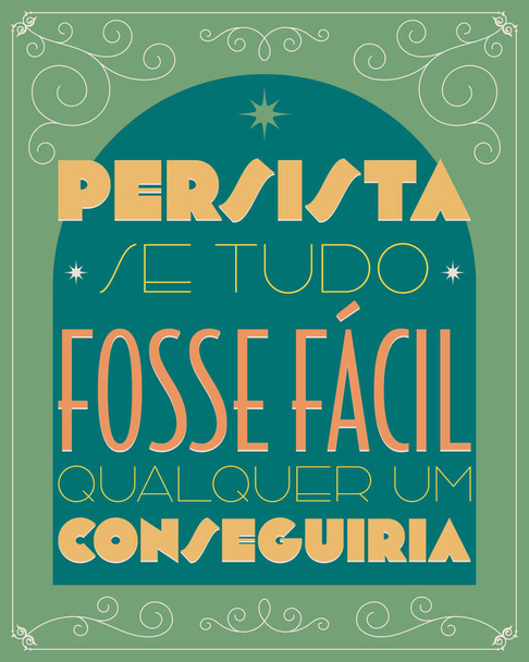 Manifesto motivazionale portoghese brasiliano in stile Art e deco Traduzione - Persistere, se tutto fosse facile qualcuno potrebbe farlo. - Vettoriali, immagini