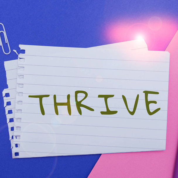 Inspiracja pokazując znak Thrive, Przegląd biznesowy Pomyśl pozytywnie Kontynuuj prosperować i kwitnąć Czas kwitnąć - Zdjęcie, obraz