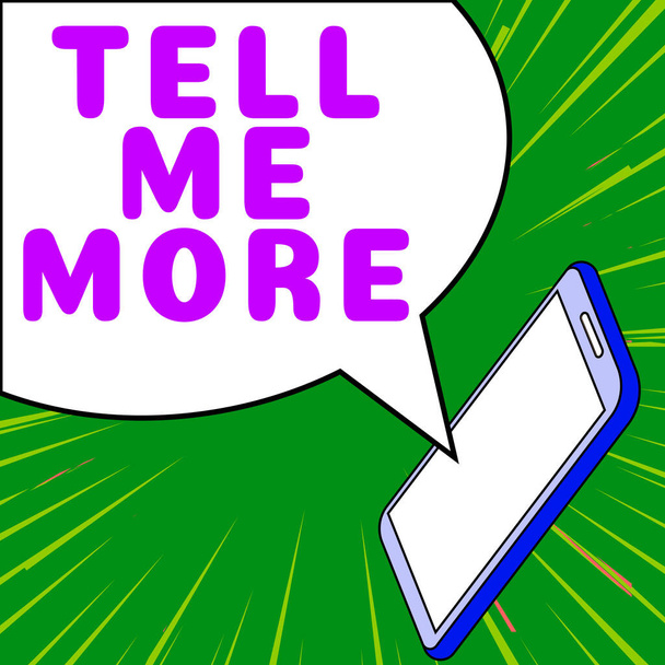 Tekst bijschrift presenteren Tell Me More, Internet Concept Een oproep om een gesprek te beginnen Meer kennis delen - Foto, afbeelding