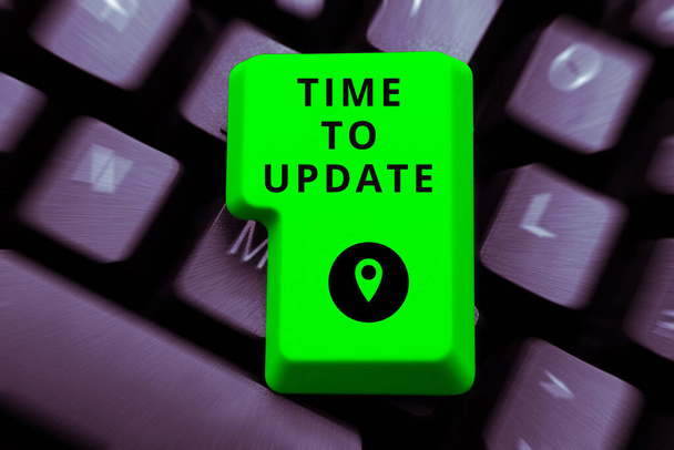 Konzeptionelle Anzeige Time To Update, Internetkonzept Die neuesten Informationen über eine bestimmte Situation - Foto, Bild