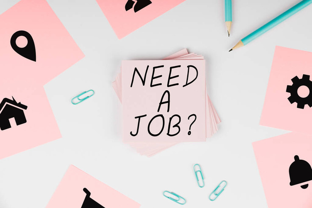 Pisanie wyświetlania tekstu Need A Job, Przegląd biznesowy zapytaj osobę, czy potrzebuje regularnej pracy w celu zarabiania pieniędzy - Zdjęcie, obraz