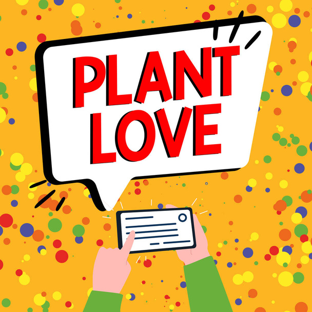 Text showing inspiration Plant Love, Concept meaning a symbol of emotional love, care and support showed to others - Foto, Imagem