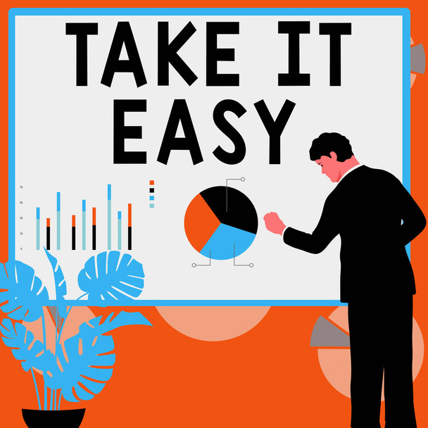 Tekst pokazujący inspirację Take It Easy, Business idea Bądź zrelaksowany Nie martw się o rzeczy zachować spokój i odpocząć - Zdjęcie, obraz