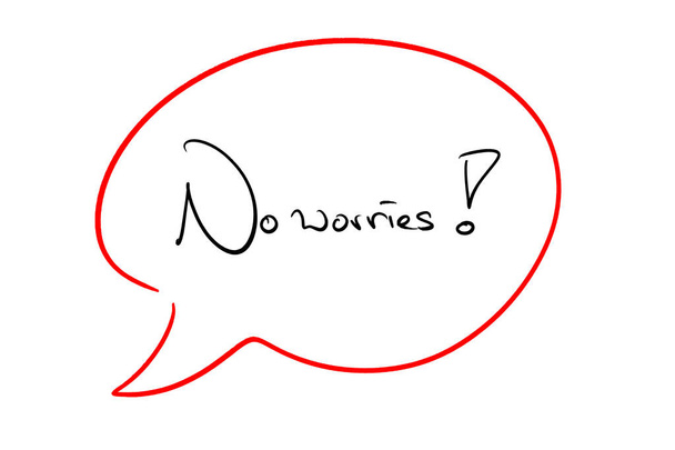 no worries handwritten black on white in a speech bubble  - Foto, imagen