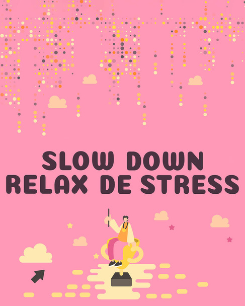 Légende du texte présentant Slow Down Relax De Stress, Signification du concept Avoir une pause réduire les niveaux de stress se reposer calme - Photo, image