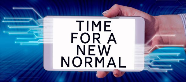 Text sign showing Time For A New Normal, Business overview Make a big dramatic change Replace the expected - Foto, afbeelding