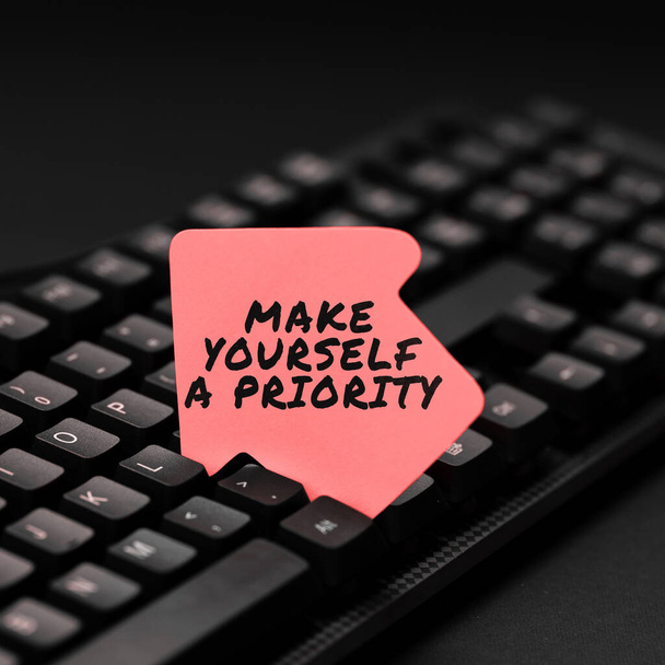 Sign displaying Make Yourself A Priority, Business idea Think in your own good first personal development - Foto, Imagem