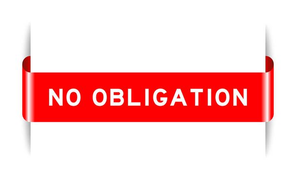 Red color inserted label banner with word no obligation on white background - Vektori, kuva