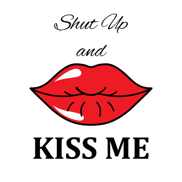 Fashion t-shirt print with slogan and kiss with red lipstick. Stylish woman lips. Trendy typography slogan design "Shut up and Kiss me" sign. Vector illustration on white background - Vektori, kuva