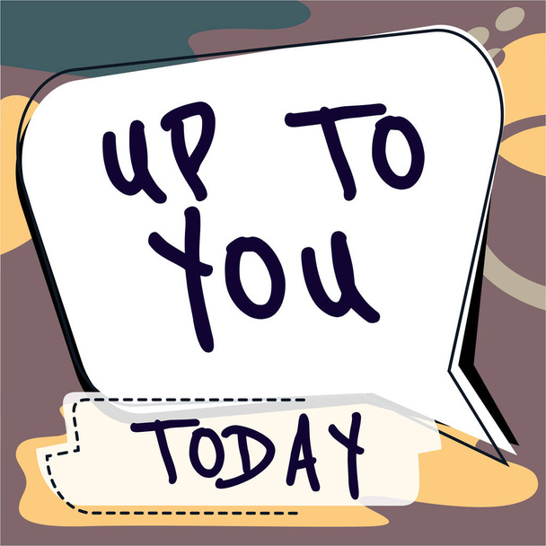 Τίτλος κειμένου που παρουσιάζει το Up To You, Business concept Ένα άτομο που δίνει ελευθερία επιλογής ή απόφασης για κάτι - Φωτογραφία, εικόνα
