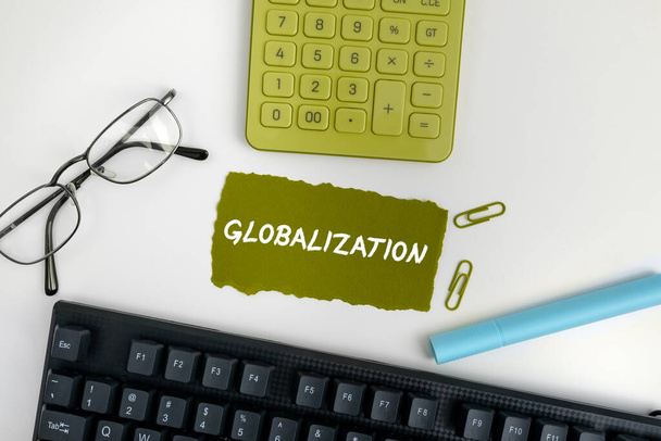 Inspiration showing sign Globalization, Business overview development of an increasingly integrated global economy marked - Zdjęcie, obraz