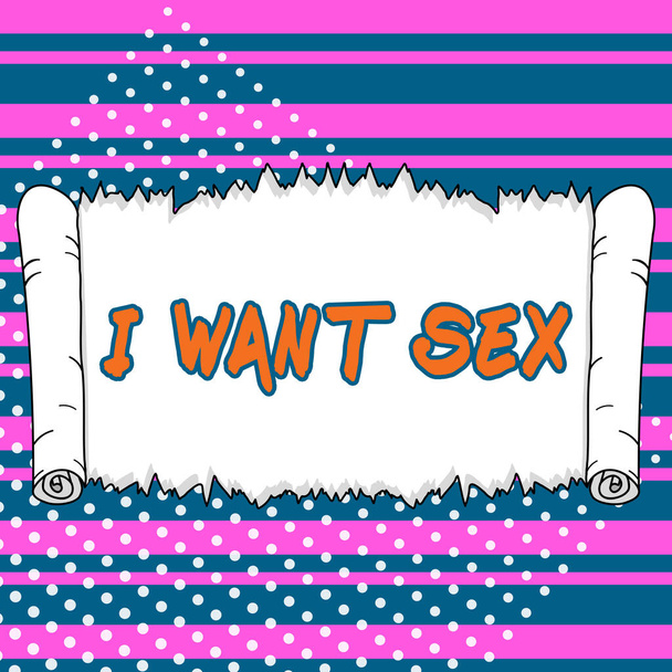 Sign displaying I Want Sex, Business idea To desire sexual intercourse Excitement - Photo, Image
