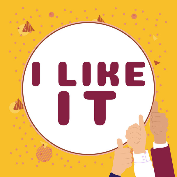 Sign displaying I Like It, Business idea To be pleased with something seeing thumbs up following network - Photo, Image