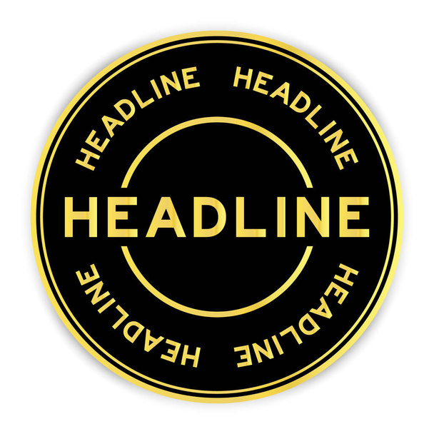 Чорно-золотий колір наклейки круглої етикетки зі словом заголовка на білому тлі
 - Вектор, зображення