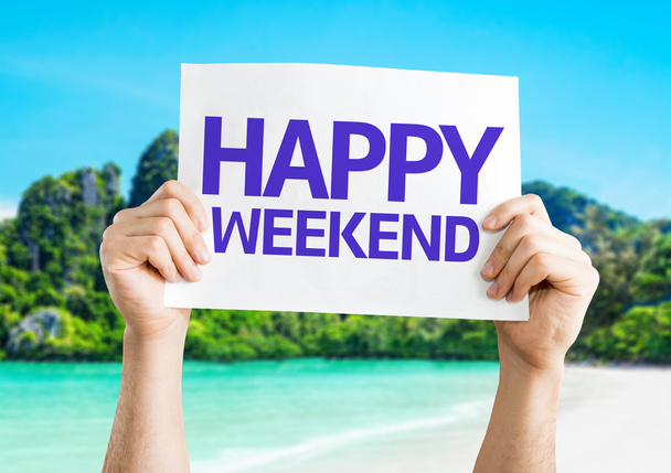 Happy Weekend
 - Фото, изображение