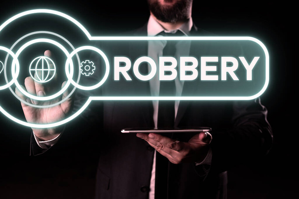 Text showing inspiration Robbery, Business concept the action of taking property unlawfully from a person or place by force or threat of force - Fotoğraf, Görsel