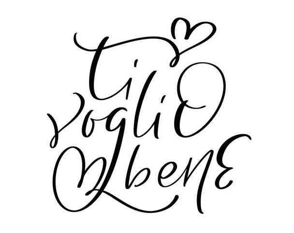 Я люблю тебя на итальянском Ti Voglio Bene. Черная векторная каллиграфия с сердечным надписью свадебного текста. Дизайн праздничных цитат для валентинки, фразовый плакат. - Вектор,изображение