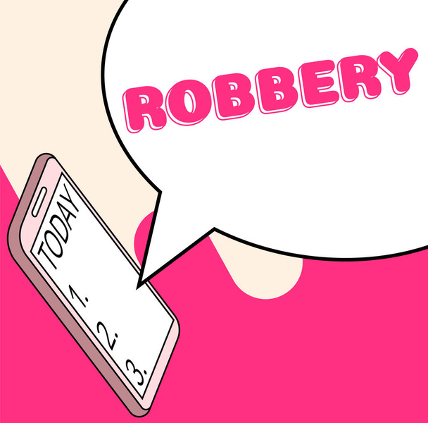Text sign showing Robbery, Business concept the action of taking property unlawfully from a person or place by force or threat of force - Photo, Image