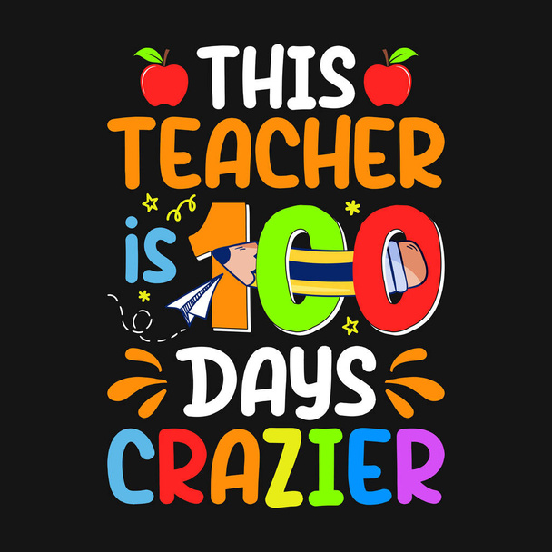 This teacher is 100 days crazier, 100th day of school design vector - Vetor, Imagem