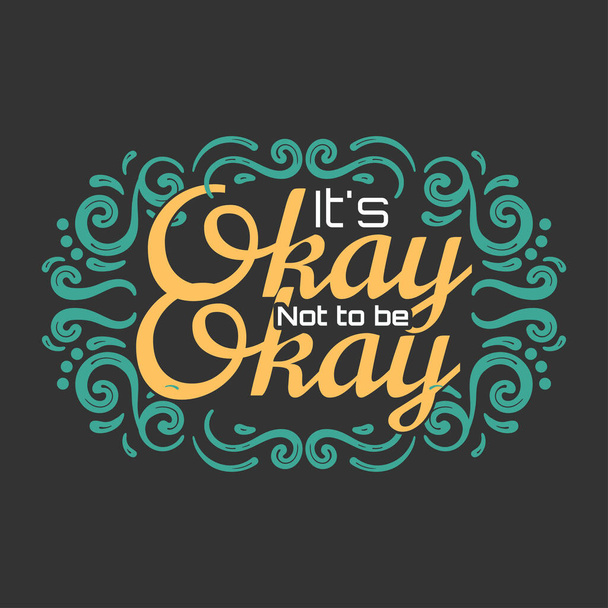 It's Not Okay to be Okay Hand Lettering - ベクター画像