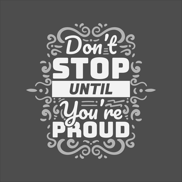 Don't Stop Until you're Proud Lettering - Vector, Imagen
