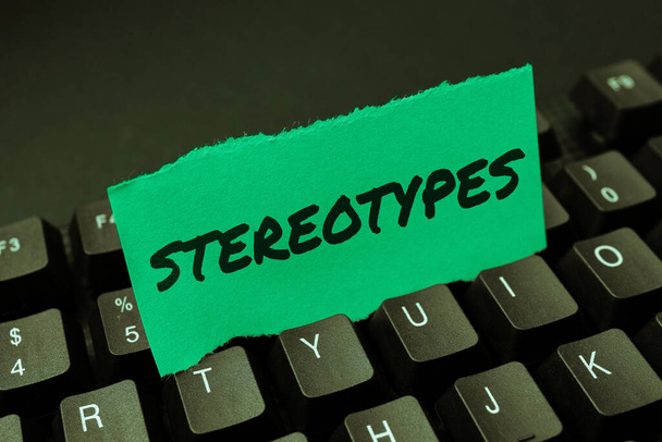 Hand writing sign Stereotypes, Business idea any thought widely adopted by specific types individuals - Photo, Image