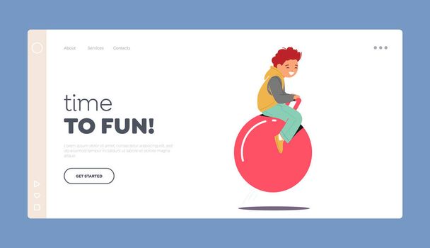 Time to Fun Landing Page Template. Kid Jumping on Fitness Ball. Little Child Character on Lesson in School or Take Part in Competition. Boy Toddler Jump on Fitball. Cartoon People Vector Illustration - Διάνυσμα, εικόνα