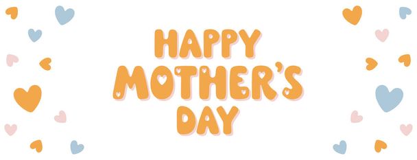 Happy Mothers Day hand drawn vector banner with hearts. Lovely background for Mothers Day and holidays. Colorful vector illustration. Trendy modern art. Charming greeting print - Vecteur, image