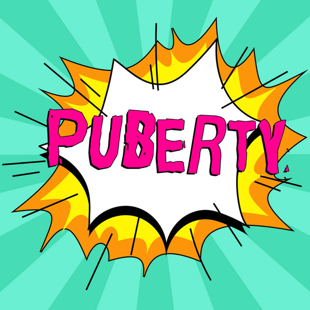 Sign displaying Puberty, Concept meaning the period of becoming first capable of reproducing sexually - Photo, Image