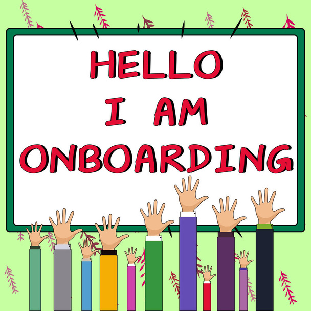 Sign displaying Hello I Am Onboarding, Conceptual photo Action Process of integrating a new employee into an organization - Foto, Imagen