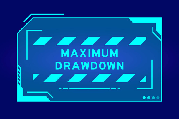 Futuristic hud banner that have word maximum drawdown on user interface screen on blue background - Vektor, Bild