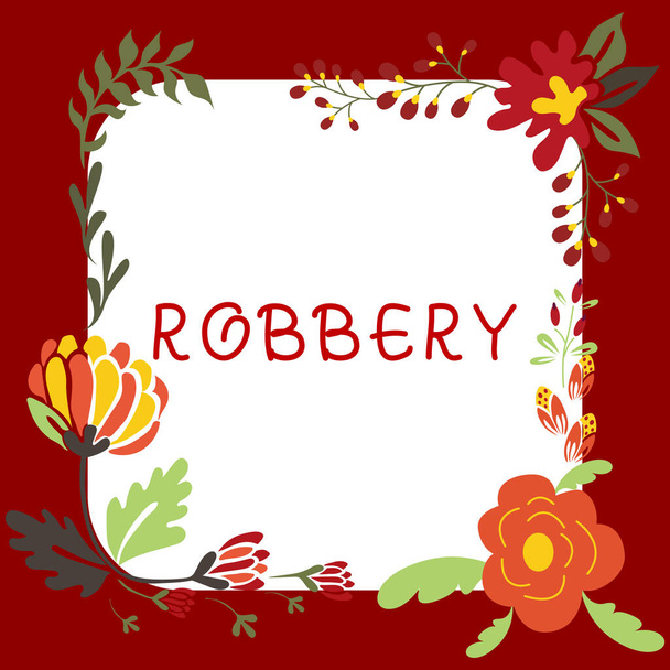 Inspiration showing sign Robbery, Business approach the action of taking property unlawfully from a person or place by force or threat of force - Foto, Imagen