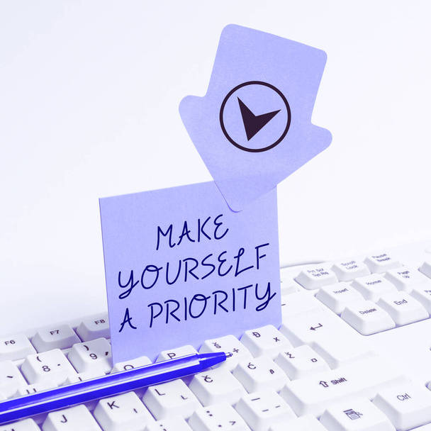 Sign displaying Make Yourself A Priority, Internet Concept Think in your own good first personal development - Foto, Imagem