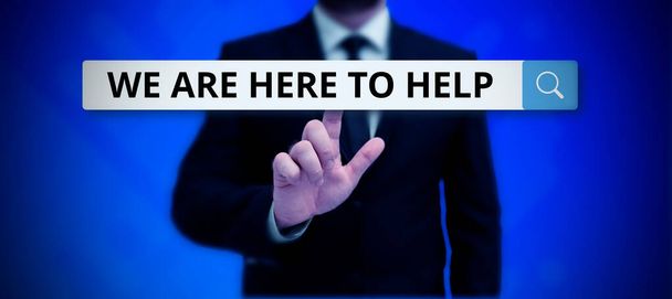 Sign displaying We Are Here To Help, Business concept Someone who is always ready to Assist Support Give - Fotoğraf, Görsel