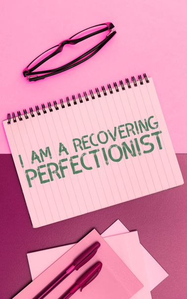 Text sign showing I Am A Recovering Perfectionist, Conceptual photo Obsessive compulsive disorder recovery - Fotó, kép