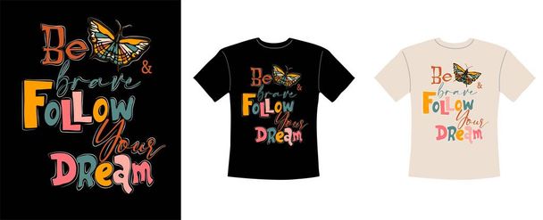 Be brave and follow your dream motivational typography stylish t shirt and apparel trendy design. Inspirational quotes t-shirt print. Colorful vector illustration in retro 70s groovy vintage style. - Wektor, obraz