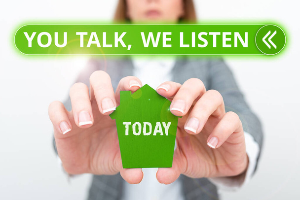 Sinal de texto mostrando Você Fala, Nós Ouvimos, Ideia de negócio Conversação motivacional de comunicação bidirecional - Foto, Imagem