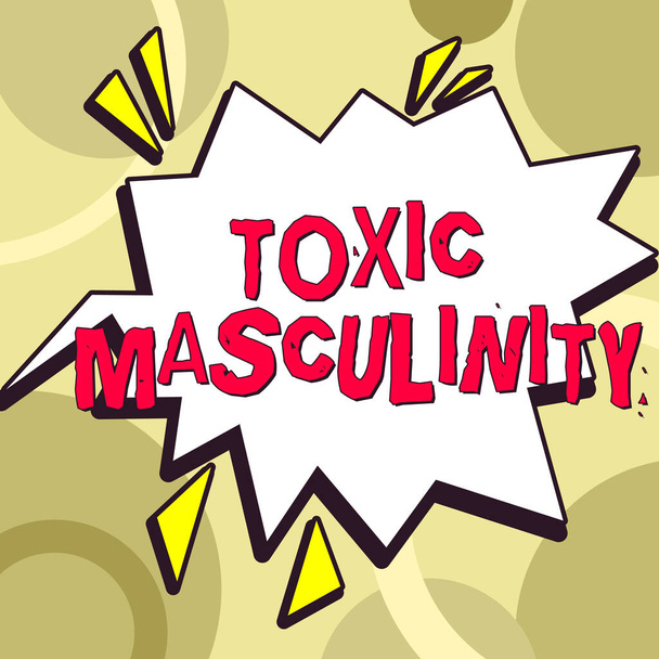 Текстовий знак, що показує токсичну маскулінність, Концепція означає вузький репресивний тип ідей про чоловічу гендерну роль. - Фото, зображення