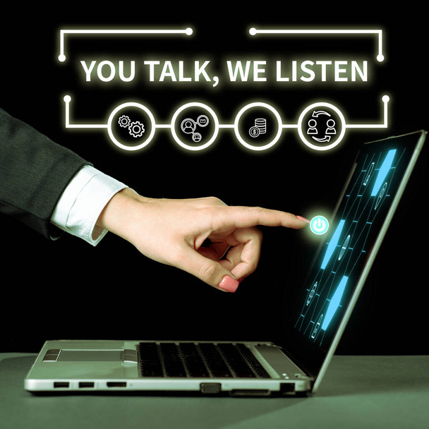 Inspiracja ukazująca znak You Talk, We Listen, Conceptual photo Two Way Communication Motywacyjna rozmowa - Zdjęcie, obraz