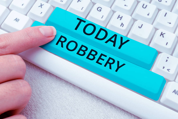 Text sign showing Robbery, Business showcase the action of taking property unlawfully from a person or place by force or threat of force - Foto, Imagen