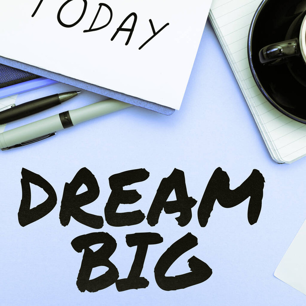 Sign displaying Dream Big, Business concept To think of something high value that you want to achieve - Foto, Imagem