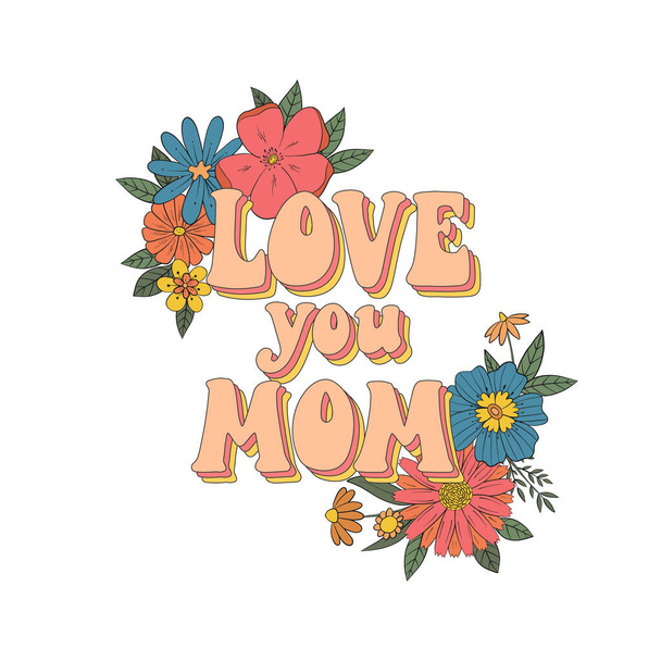 vintage lettering quote decorated with groovy flowers for Mother's day cards, prints, signs, stickers, invitations, posters, banners, etc. EPS 10 - Вектор,изображение