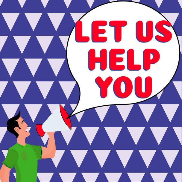 Tekst teken laten zien Laat ons u helpen, Internet Concept Het aanbieden van een dienst aan iemand om hem te helpen in zijn noodzaak - Foto, afbeelding