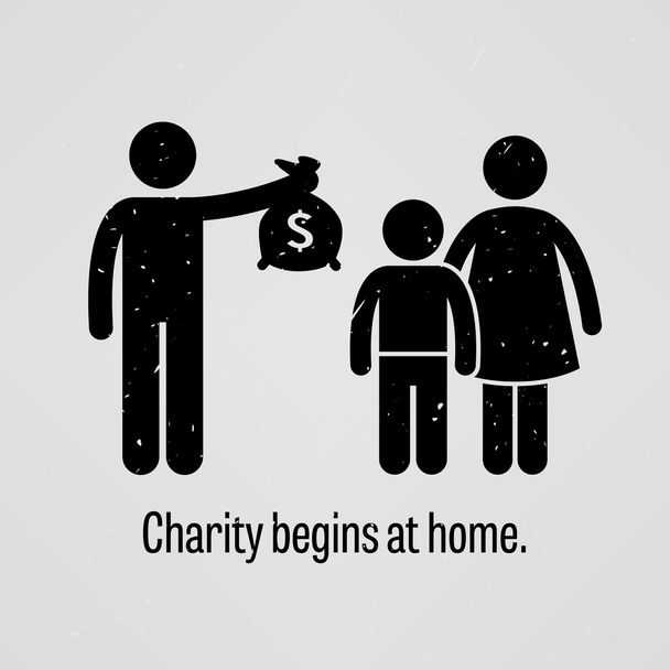 La caridad comienza en casa
 - Vector, imagen
