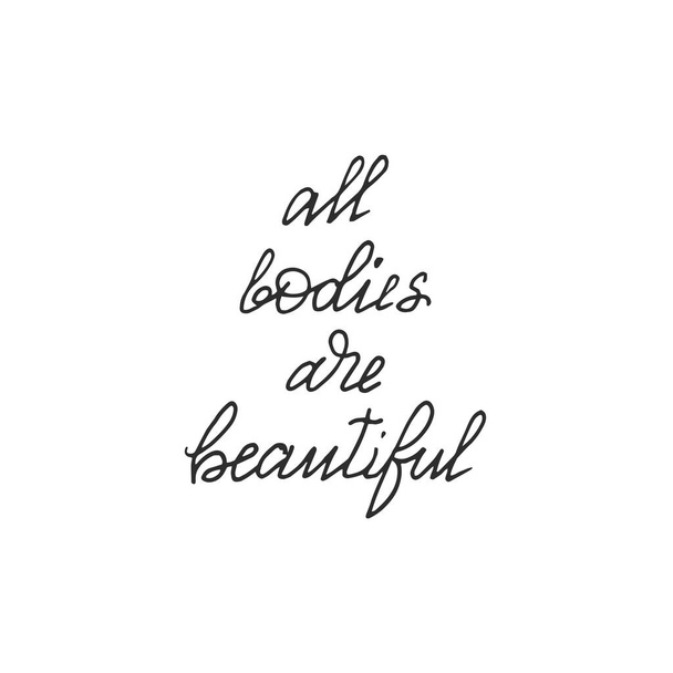All bodies are beautiful -handwritten lettering. Body positive motivation quote.  - Διάνυσμα, εικόνα