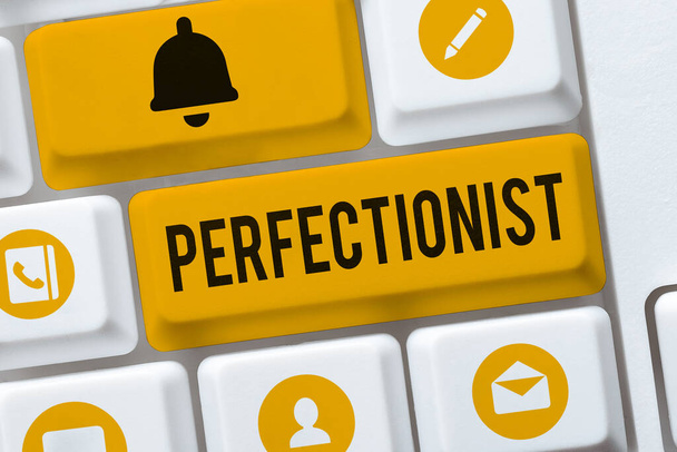 Sinal de texto mostrando Perfeccionista, Visão geral do negócio Pessoa que se recusa a aceitar qualquer padrão com falta de perfeição - Foto, Imagem