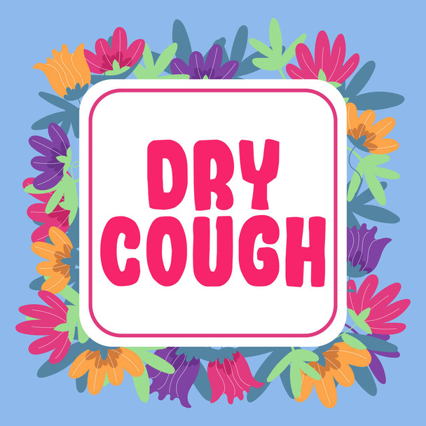 Text showing inspiration Dry Cough, Internet Concept cough that are not accompanied by phlegm production or mucus - Photo, Image