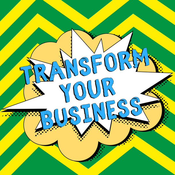 Κείμενο γραφής Transform Your Business, Business approach Τροποποίηση ενέργειας για καινοτομία και βιώσιμη ανάπτυξη - Φωτογραφία, εικόνα